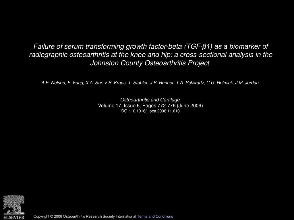 Failure Of Serum Transforming Growth Factor Beta Tgf B1 As A Biomarker Of Radiographic Osteoarthritis At The Knee And Hip A Cross Sectional Analysis Ppt Download