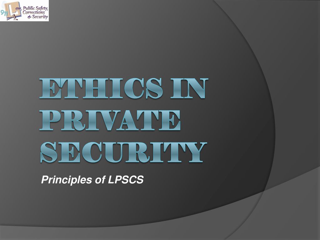 Ethics In Private Security Ppt Download Ethics In Private Security Ppt Download