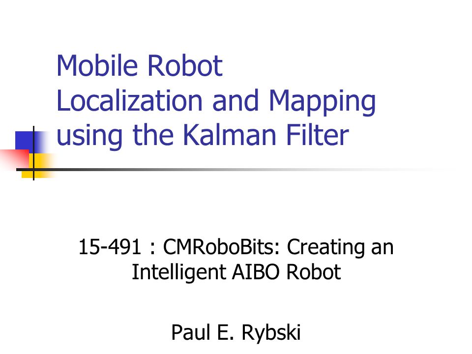 Mobile Robot Localization and Mapping using the Kalman Filter - ppt video  online download