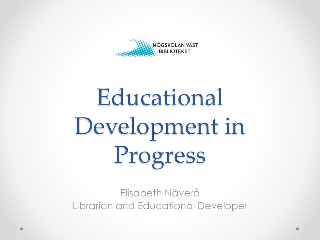 Educational Development in Progress - ppt download