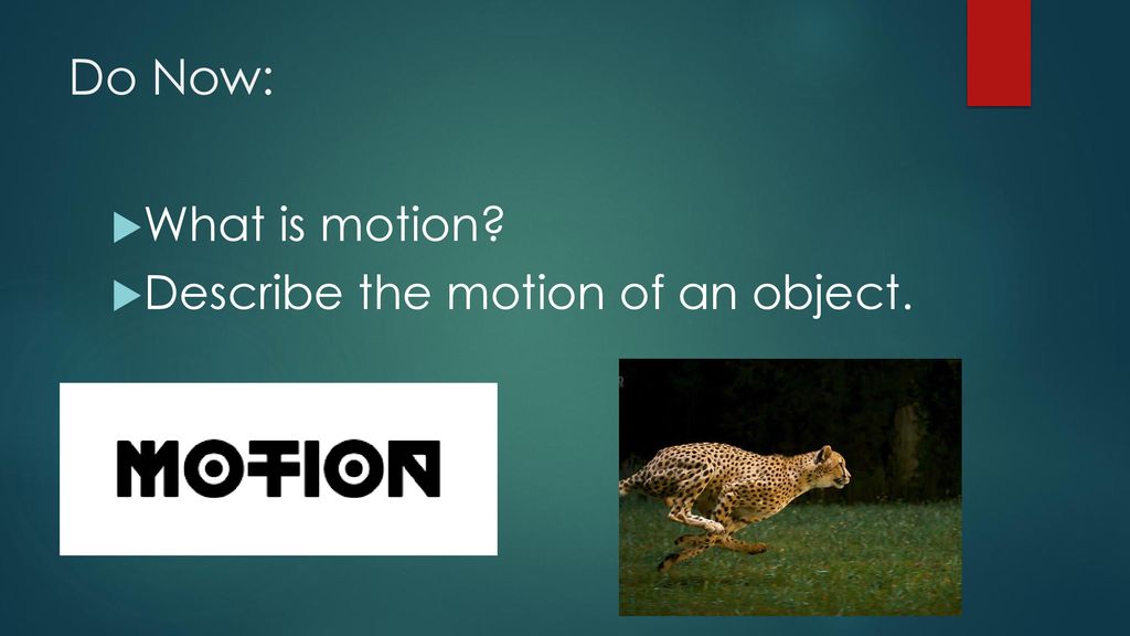 Do Now: What is motion? Describe the motion of an object. - ppt download