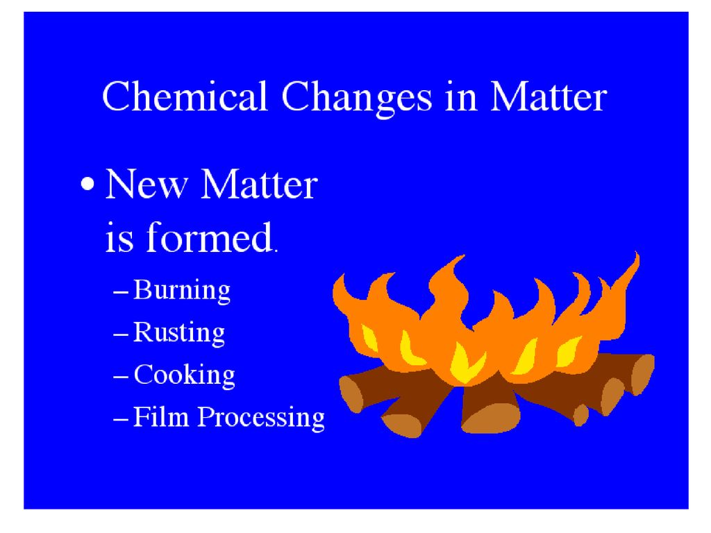 Matter form. Chemical change. Chemical changes examples. Chemical vs physical change. Science Chapter 6 physical changes matters.