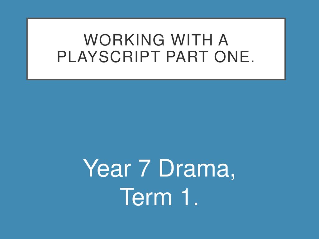 Working with a PlayScript Part One. - ppt download