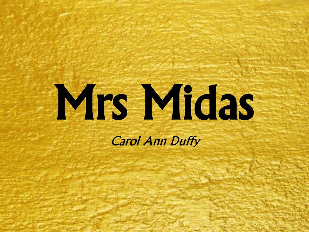 Mrs Midas Carol Ann Duffy. - ppt download