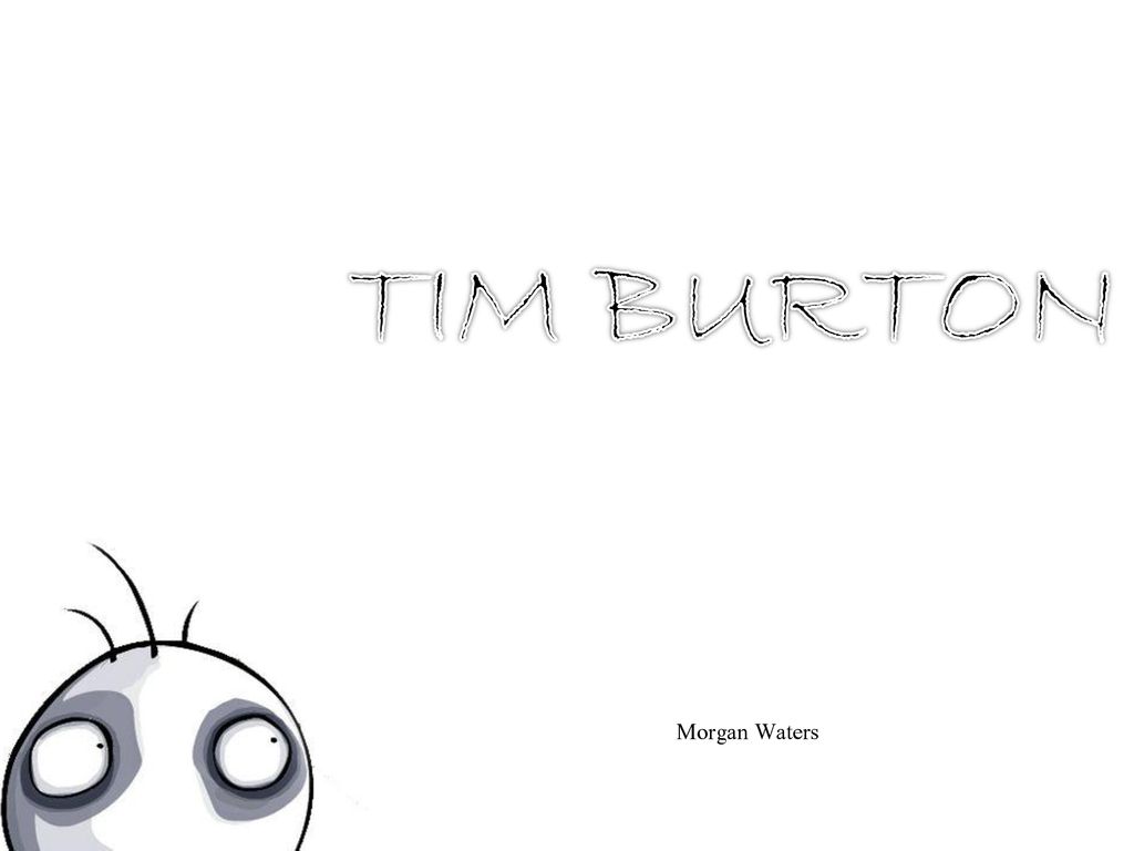 TIM BURTON Morgan Waters. - ppt download