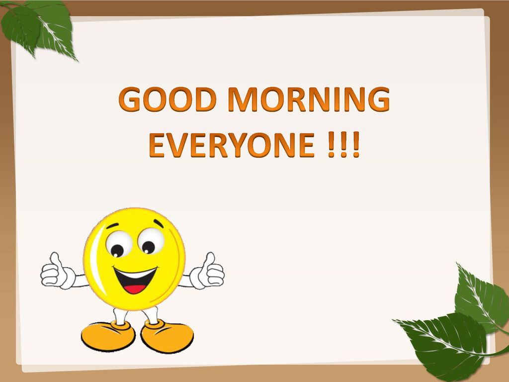 GOOD MORNING EVERYONE !!!. - ppt download
