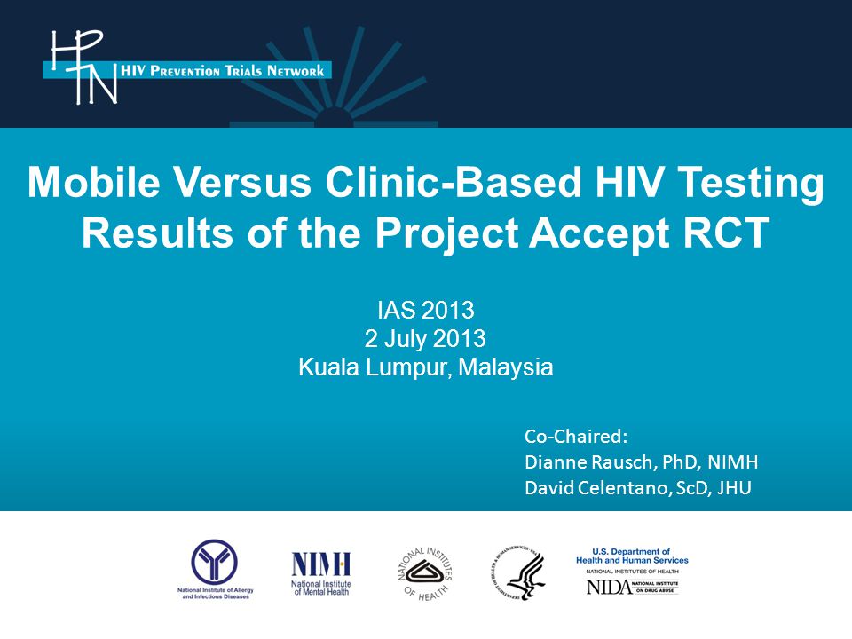 Mobile Versus Clinic Based Hiv Testing Results Of The Project Accept Rct Ias July 2013 Kuala Lumpur Malaysia Co Chaired Dianne Rausch Phd Nimh Ppt Download