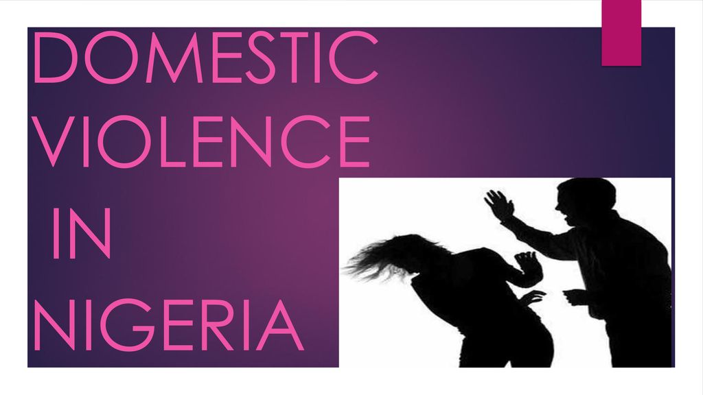 Domestic Violence In Nigeria Ppt Download