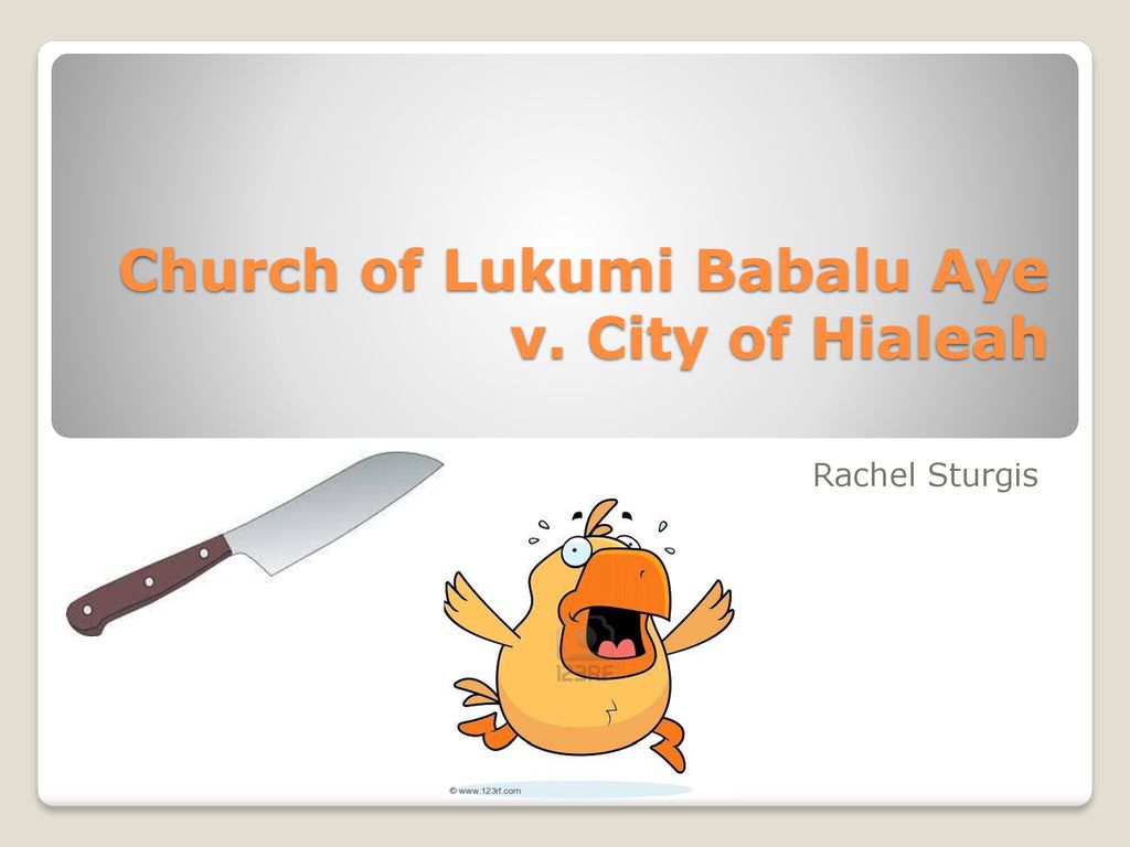 Church of Lukumi Babalu Aye v. City of Hialeah ppt download