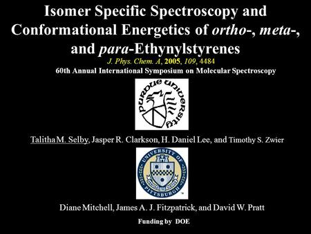 Talitha M. Selby, Jasper R. Clarkson, H. Daniel Lee, and Timothy S. Zwier Isomer Specific Spectroscopy and Conformational Energetics of ortho-, meta-,