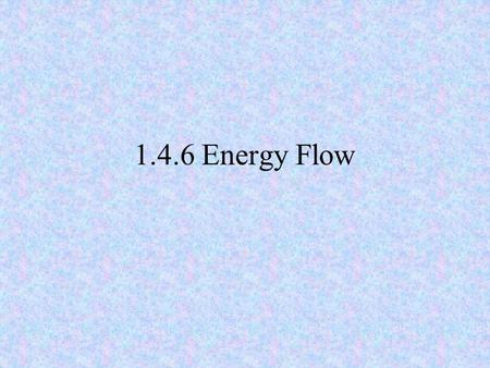 1.4.6 Energy Flow.