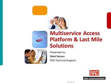 Multiservice Access Platform & Last Mile Solutions for Moscow TS2011 Slide 1 Multiservice Access Platform & Last Mile Solutions Presented by: Meni Sasson.