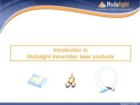 Introduction to Modulight transmitter laser products Updated 4 Oct 2004.