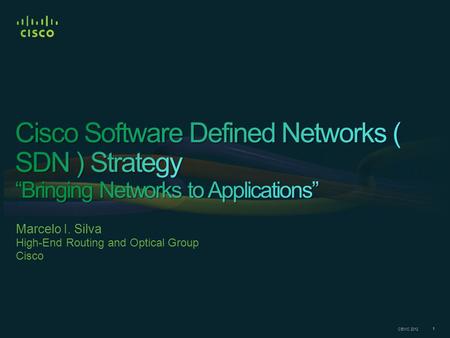 © 2012 Cisco and/or its affiliates. All rights reserved. CEWC 2012 1 1 111 Marcelo I. Silva High-End Routing and Optical Group Cisco.
