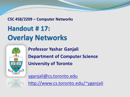 Professor Yashar Ganjali Department of Computer Science University of Toronto