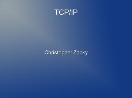TCP/IP Christopher Zacky. lolwut Decimal Numbers.