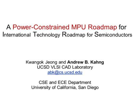 Kwangok Jeong and Andrew B. Kahng UCSD VLSI CAD Laboratory 