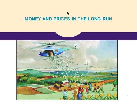 V MONEY AND PRICES IN THE LONG RUN 1. 11 The Monetary System.