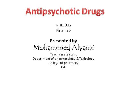 PHL. 322 Final lab Presented by Mohammed Alyami Teaching assistant Department of pharmacology & Toxicology College of pharmacy KSU.