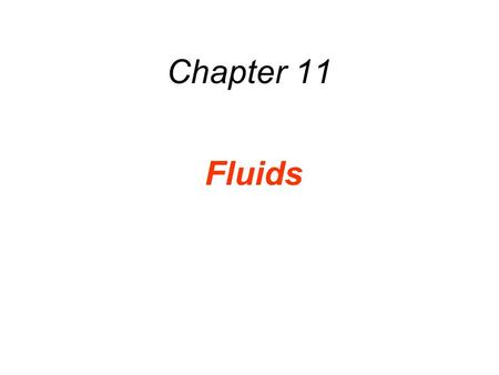 Chapter 11 Fluids. 11.1 Mass Density DEFINITION OF MASS DENSITY The mass density of a substance is the mass of a substance divided by its volume: SI Unit.