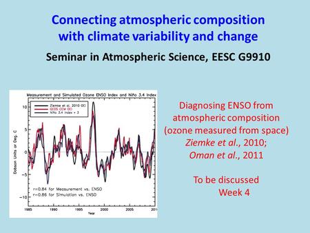 Connecting atmospheric composition with climate variability and change Seminar in Atmospheric Science, EESC G9910 Diagnosing ENSO from atmospheric composition.