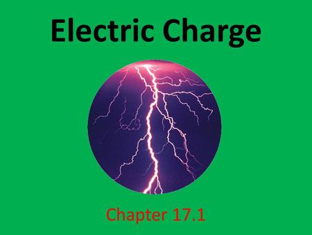 Electric Charge Chapter 17.1. Examples of Electric Charge Rubbing a plastic comb through your hair. Rubbing a balloon on your hairs. Rubbing your shoes.