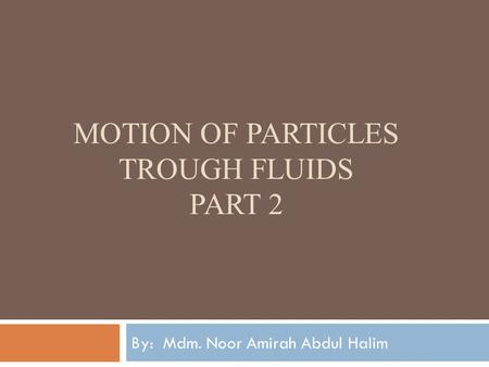 Motion of particles trough fluids part 2