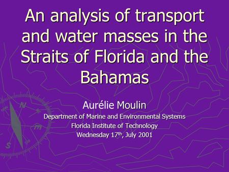 An analysis of transport and water masses in the Straits of Florida and the Bahamas Moulin Aurélie Moulin Department of Marine and Environmental Systems.