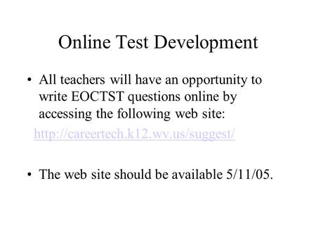 Online Test Development All teachers will have an opportunity to write EOCTST questions online by accessing the following web site: