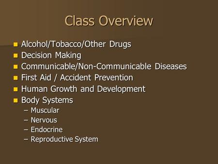 Class Overview Alcohol/Tobacco/Other Drugs Decision Making