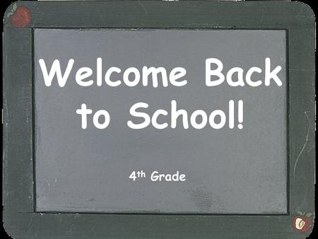Welcome Back to School! 4th Grade.
