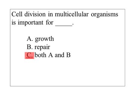 Cell division in multicellular organisms is important for _____. A