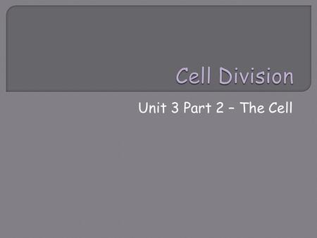 Unit 3 Part 2 – The Cell. PROKARYOTIC CELLSEUKARYOTIC CELLS  No nucleus.  No membrane bound organelles. (ex. mitochondria, vacuole, chloroplast) A.)