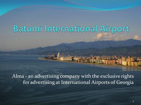 Alma - an advertising company with the exclusive rights for advertising at International Airports of Georgia 1.