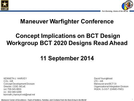 Maneuver Warfighter Conference Concept Implications on BCT Design Workgroup BCT 2020 Designs Read Ahead 11 September 2014 KENNETH J. HARVEY COL / AR.