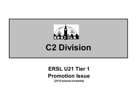 C2 Division ERSL U21 Tier 1 Promotion Issue (2010 season onwards)