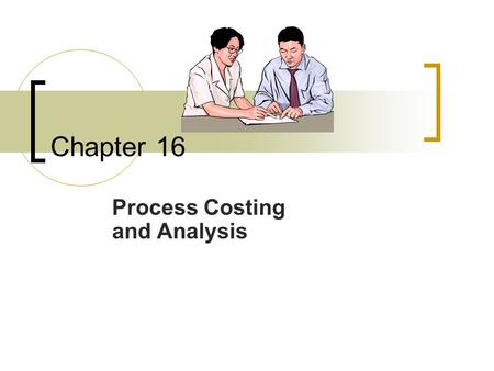 Process Costing and Analysis