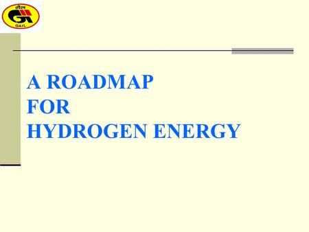 A ROADMAP FOR HYDROGEN ENERGY. NATURAL GAS TRANSPORTATION AND DISTRIBUTION (Over 4500 kms of gas pipelines, 90% Market Share). NATURAL GAS PROCESSING.