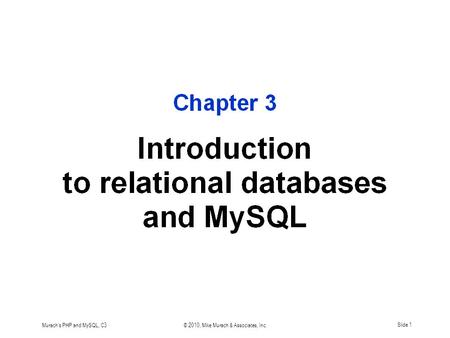 Murach's PHP and MySQL, C3© 2010, Mike Murach & Associates, Inc.Slide 1.