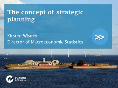 >> The concept of strategic planning Kirsten Wismer Director of Macroeconomic Statistics.