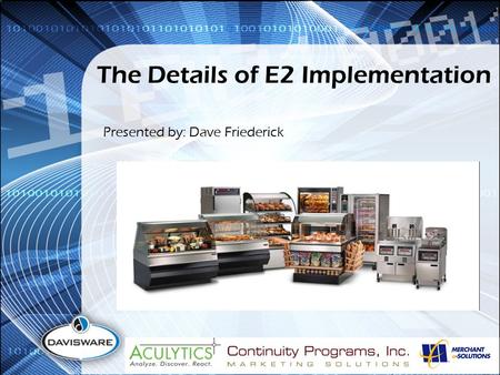The Details of E2 Implementation Presented by: Dave Friederick.