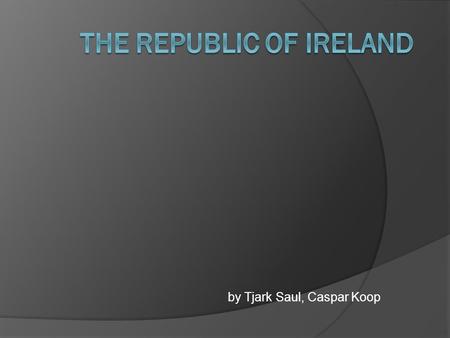 By Tjark Saul, Caspar Koop. Content  Founding of Ireland  Facts about Ireland  Anthem.