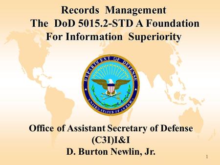 1 Records Management The DoD 5015.2-STD A Foundation For Information Superiority The DoD 5015.2-STD A Foundation For Information Superiority Office of.