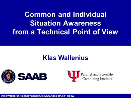 Klas Wallenius  Common and Individual Situation Awareness from a Technical Point of View Klas Wallenius.