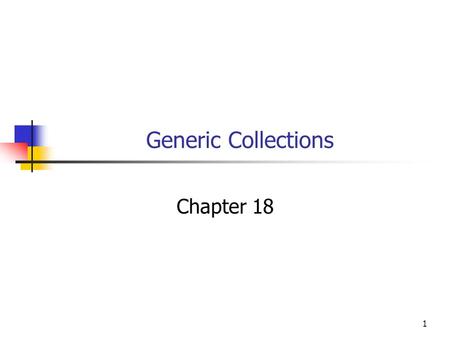1 Generic Collections Chapter 18. 2 Objectives You will be able to Use generic collection classes available in the.NET framework.
