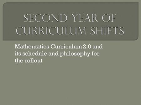 Mathematics Curriculum 2.0 and its schedule and philosophy for the rollout.