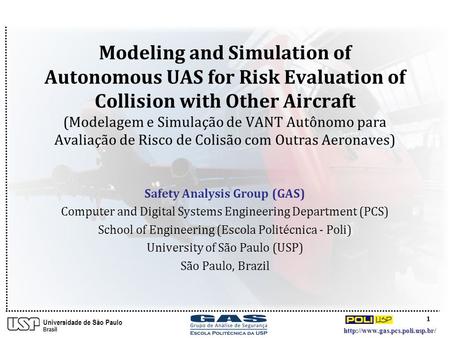 1  Universidade de São Paulo Brasil Safety Analysis Group (GAS) Computer and Digital Systems Engineering Department (PCS)