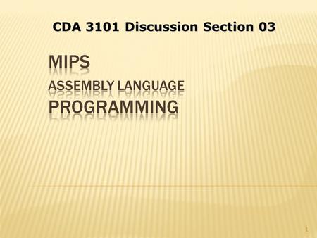 1 CDA 3101 Discussion Section 03.  Problem 2.6.1 The following problems deal with translating from C to MIPS. Assume that the variables f, g, h, i and.