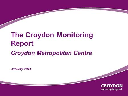 The Croydon Monitoring Report Croydon Metropolitan Centre January 2015.