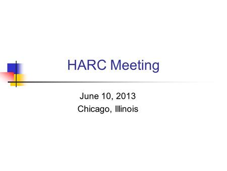 HARC Meeting June 10, 2013 Chicago, Illinois. Climate Change - International Durban Platform for Enhanced Action Adopted at COP 17 in November 2011 Calls.